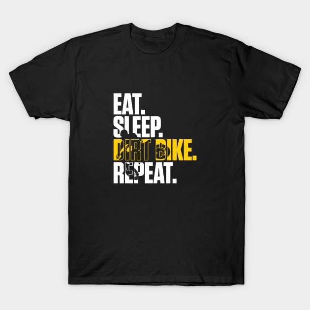 Eat Sleep Dirt Bike Repeat T-Shirt by overweared